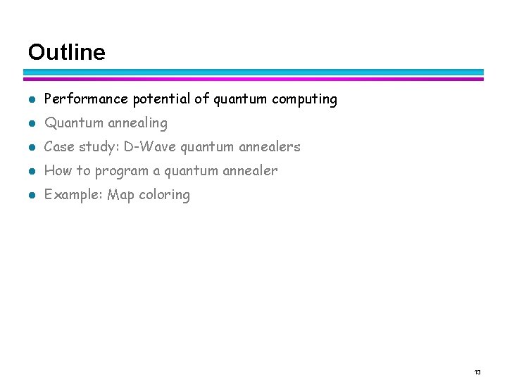 Outline l Performance potential of quantum computing l Quantum annealing l Case study: D-Wave Outline l Performance potential of quantum computing l Quantum annealing l Case study: D-Wave