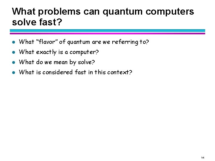 What problems can quantum computers solve fast? l What “flavor” of quantum are we What problems can quantum computers solve fast? l What “flavor” of quantum are we