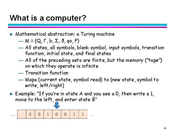 What is a computer? l l Mathematical abstraction: a Turing machine — M = What is a computer? l l Mathematical abstraction: a Turing machine — M =