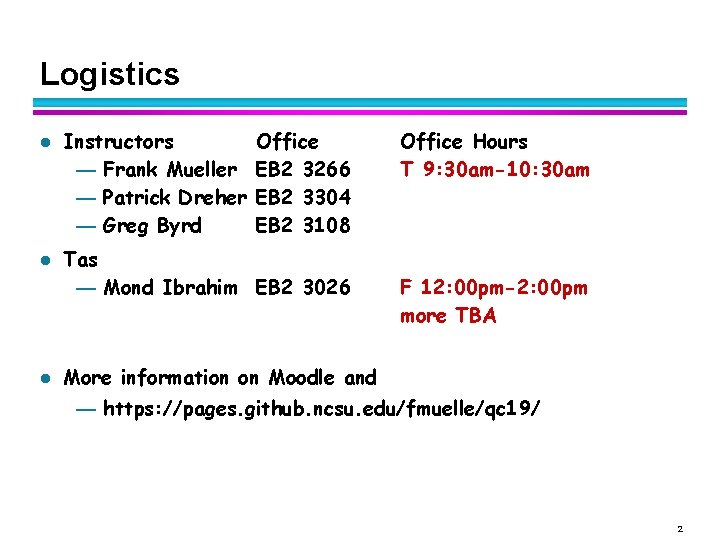 Logistics l l l Instructors — Frank Mueller — Patrick Dreher — Greg Byrd Logistics l l l Instructors — Frank Mueller — Patrick Dreher — Greg Byrd