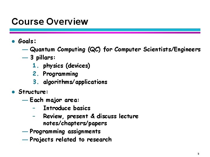 Course Overview l l Goals: — Quantum Computing (QC) for Computer Scientists/Engineers — 3 Course Overview l l Goals: — Quantum Computing (QC) for Computer Scientists/Engineers — 3