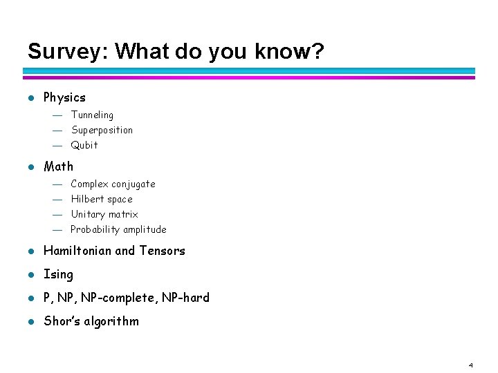 Survey: What do you know? l Physics — Tunneling — Superposition — Qubit l Survey: What do you know? l Physics — Tunneling — Superposition — Qubit l