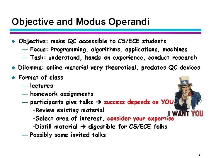 Objective and Modus Operandi l l l Objective: make QC accessible to CS/ECE students Objective and Modus Operandi l l l Objective: make QC accessible to CS/ECE students