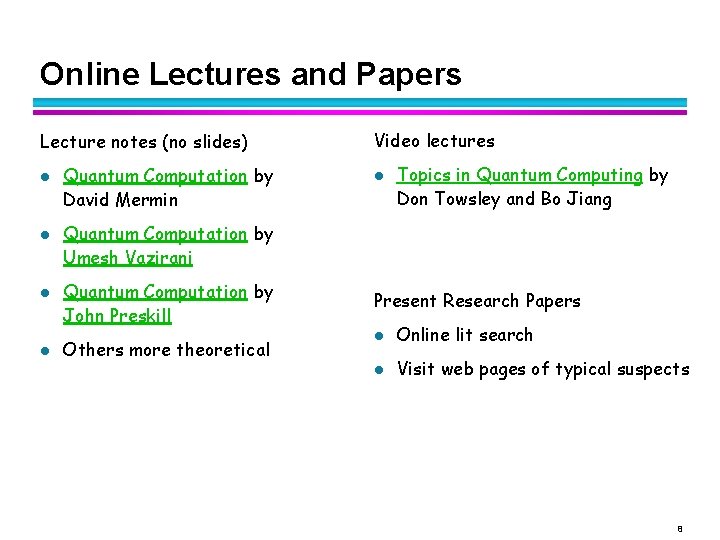 Online Lectures and Papers Lecture notes (no slides) l l Quantum Computation by David Online Lectures and Papers Lecture notes (no slides) l l Quantum Computation by David