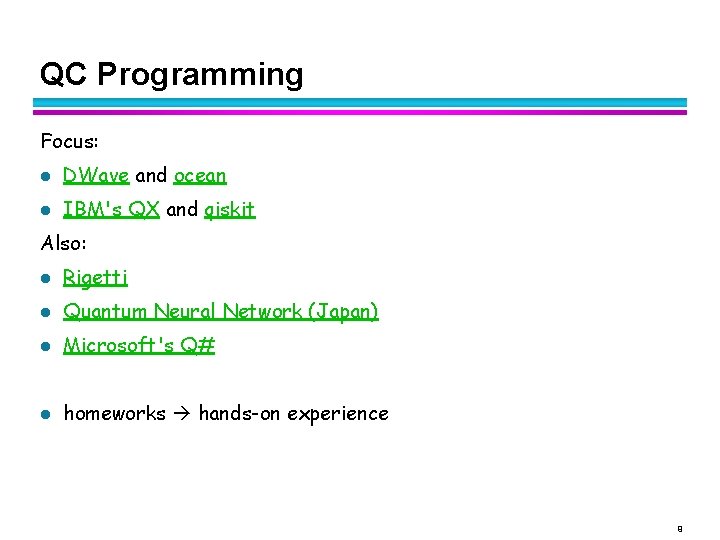 QC Programming Focus: l DWave and ocean l IBM's QX and qiskit Also: l QC Programming Focus: l DWave and ocean l IBM's QX and qiskit Also: l