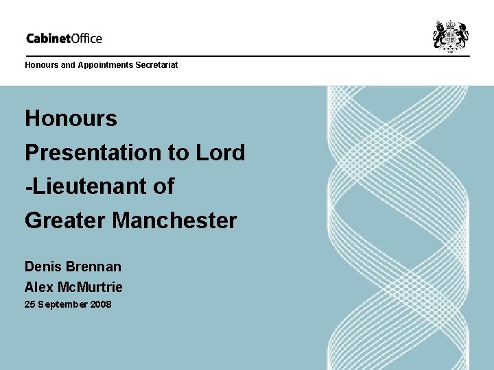 Honours and Appointments Secretariat Honours Presentation to Lord -Lieutenant of Greater Manchester Denis Brennan