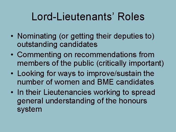 Lord-Lieutenants’ Roles • Nominating (or getting their deputies to) outstanding candidates • Commenting on