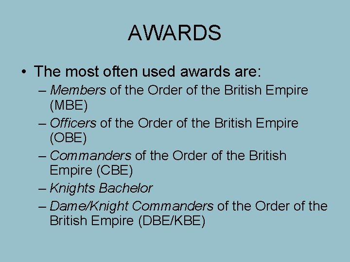 AWARDS • The most often used awards are: – Members of the Order of