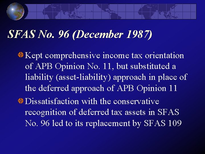 SFAS No. 96 (December 1987) Kept comprehensive income tax orientation of APB Opinion No.