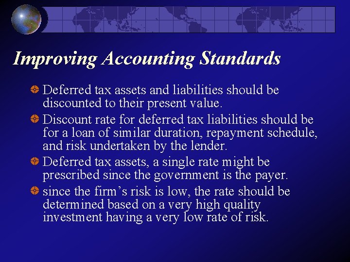 Improving Accounting Standards Deferred tax assets and liabilities should be discounted to their present