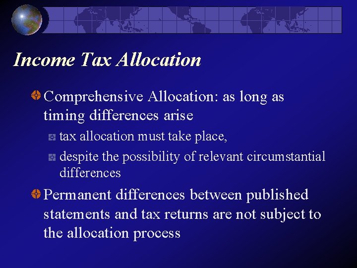 Income Tax Allocation Comprehensive Allocation: as long as timing differences arise tax allocation must