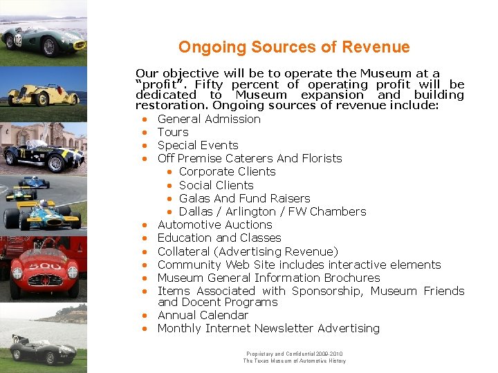 Ongoing Sources of Revenue Our objective will be to operate the Museum at a