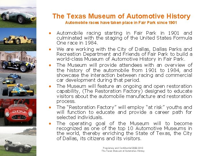 The Texas Museum of Automotive History Automobile races have taken place in Fair Park