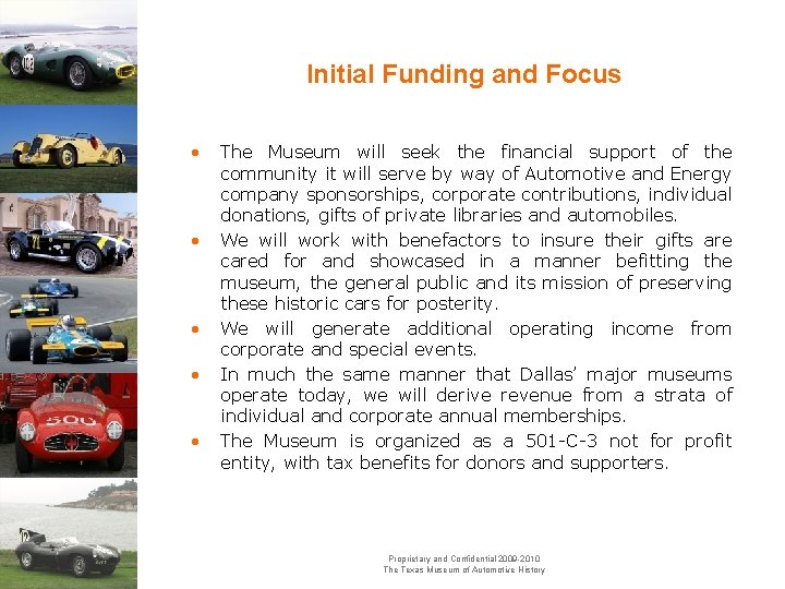 Initial Funding and Focus • • • The Museum will seek the financial support
