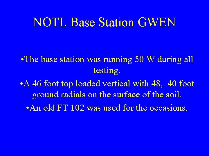 NOTL Base Station GWEN • The base station was running 50 W during all