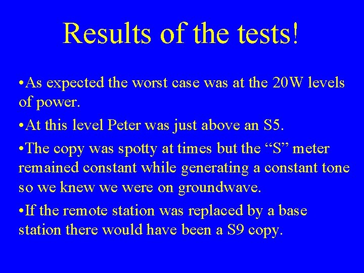 Results of the tests! • As expected the worst case was at the 20