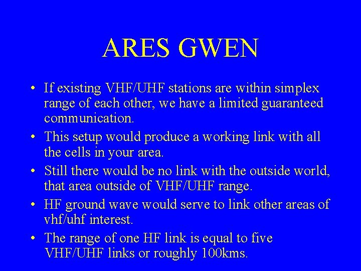 ARES GWEN • If existing VHF/UHF stations are within simplex range of each other,