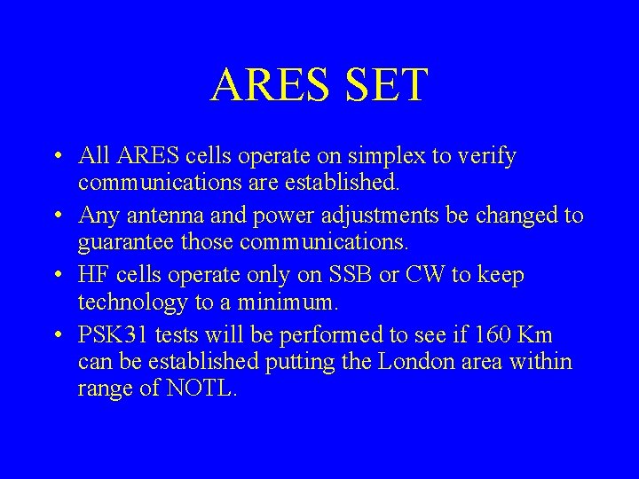 ARES SET • All ARES cells operate on simplex to verify communications are established.