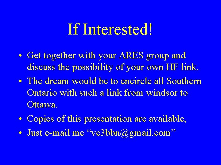 If Interested! • Get together with your ARES group and discuss the possibility of