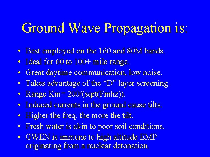 Ground Wave Propagation is: • • • Best employed on the 160 and 80