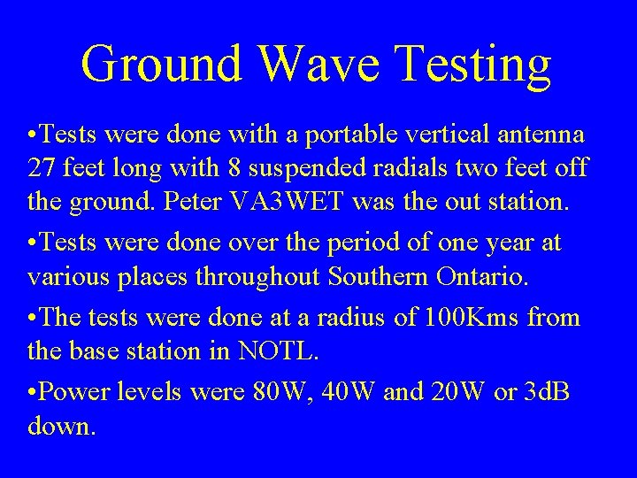 Ground Wave Testing • Tests were done with a portable vertical antenna 27 feet