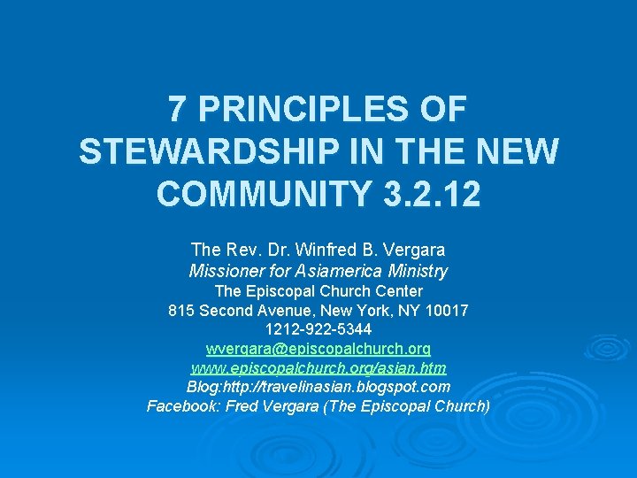 7 PRINCIPLES OF STEWARDSHIP IN THE NEW COMMUNITY 3. 2. 12 The Rev. Dr.