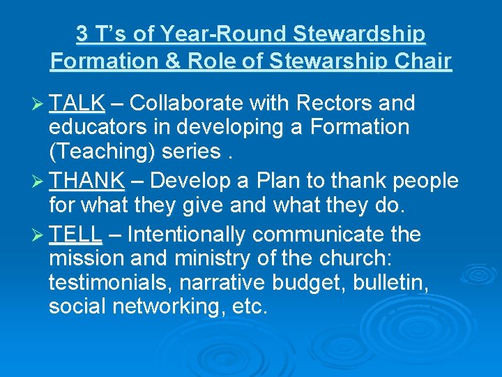 3 T’s of Year-Round Stewardship Formation & Role of Stewarship Chair Ø TALK –