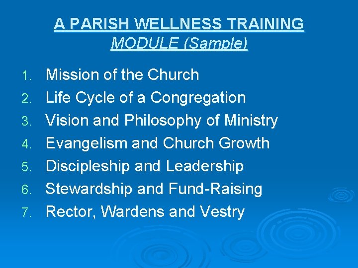 A PARISH WELLNESS TRAINING MODULE (Sample) 1. 2. 3. 4. 5. 6. 7. Mission