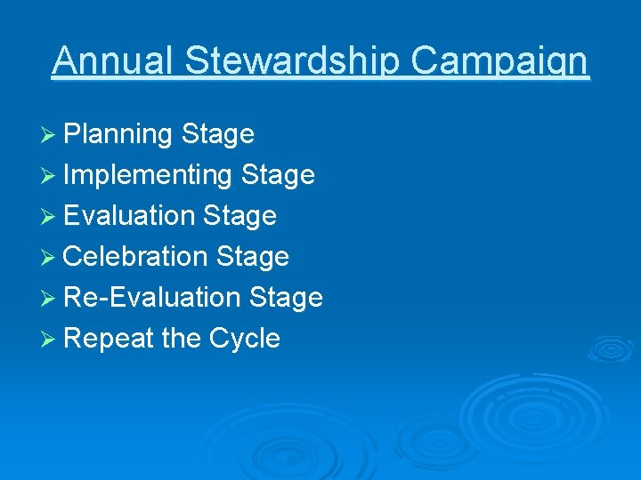 Annual Stewardship Campaign Ø Planning Stage Ø Implementing Stage Ø Evaluation Stage Ø Celebration