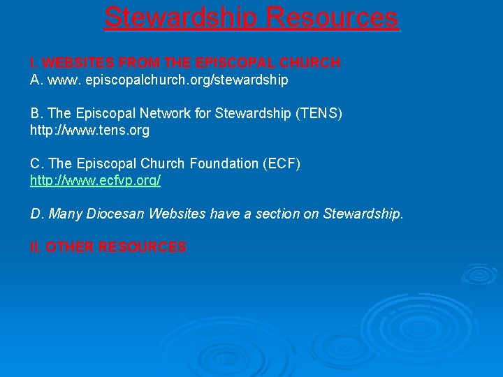 Stewardship Resources I. WEBSITES FROM THE EPISCOPAL CHURCH A. www. episcopalchurch. org/stewardship B. The Stewardship Resources I. WEBSITES FROM THE EPISCOPAL CHURCH A. www. episcopalchurch. org/stewardship B. The
