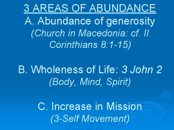 3 AREAS OF ABUNDANCE A. Abundance of generosity (Church in Macedonia: cf. II Corinthians