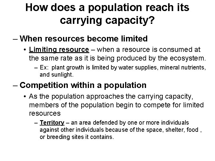 How does a population reach its carrying capacity? – When resources become limited •