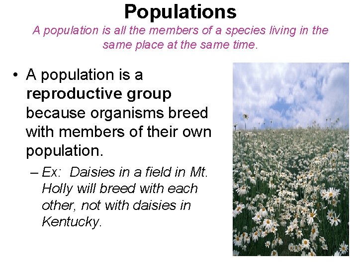 Populations A population is all the members of a species living in the same