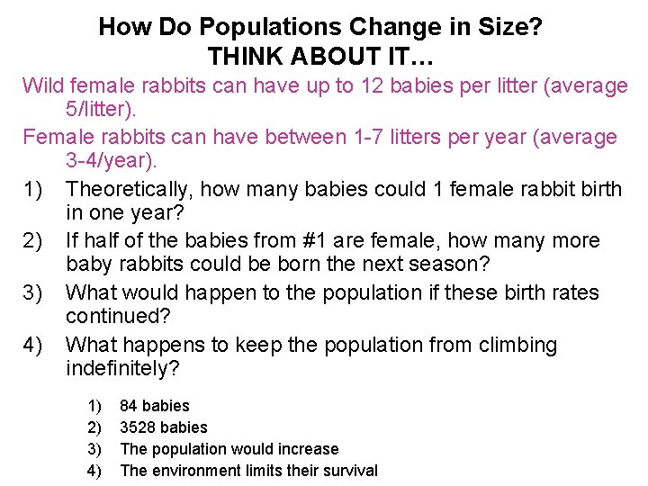 How Do Populations Change in Size? THINK ABOUT IT… Wild female rabbits can have