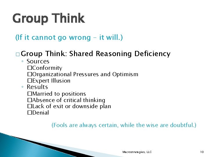 Group Think (If it cannot go wrong – it will. ) � Group Think: Group Think (If it cannot go wrong – it will. ) � Group Think:
