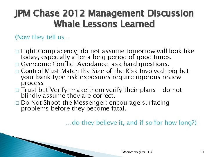 JPM Chase 2012 Management Discussion Whale Lessons Learned (Now they tell us… Fight Complacency: JPM Chase 2012 Management Discussion Whale Lessons Learned (Now they tell us… Fight Complacency: