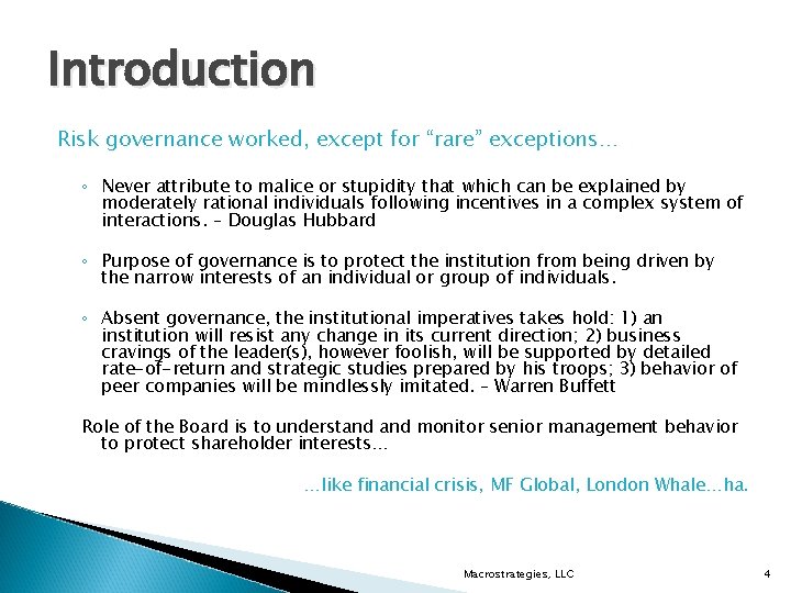 Introduction Risk governance worked, except for “rare” exceptions… ◦ Never attribute to malice or