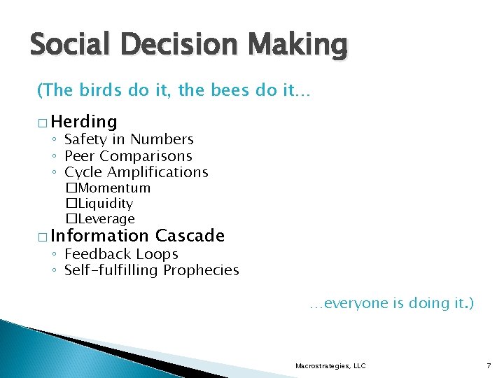 Social Decision Making (The birds do it, the bees do it… � Herding ◦