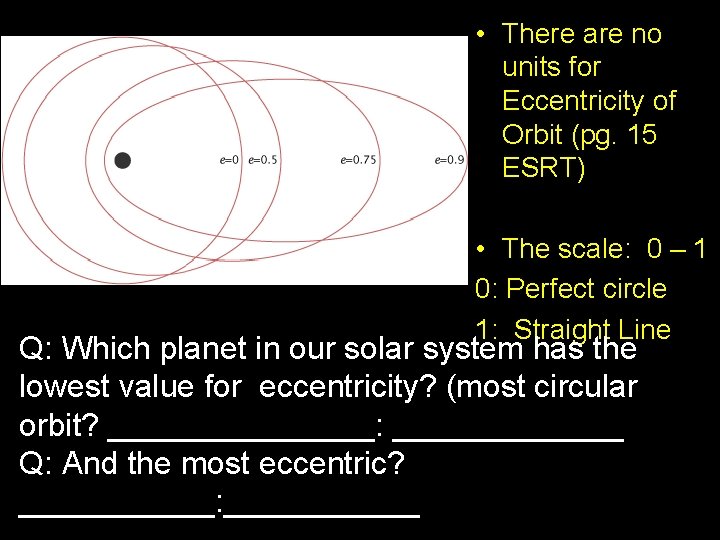 • There are no units for Eccentricity of Orbit (pg. 15 ESRT) • • There are no units for Eccentricity of Orbit (pg. 15 ESRT) •