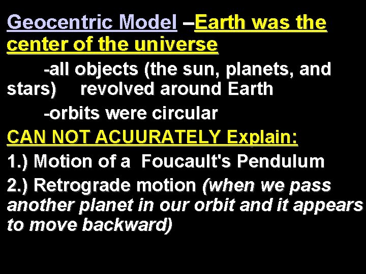 Geocentric Model –Earth was the center of the universe -all objects (the sun, planets, Geocentric Model –Earth was the center of the universe -all objects (the sun, planets,