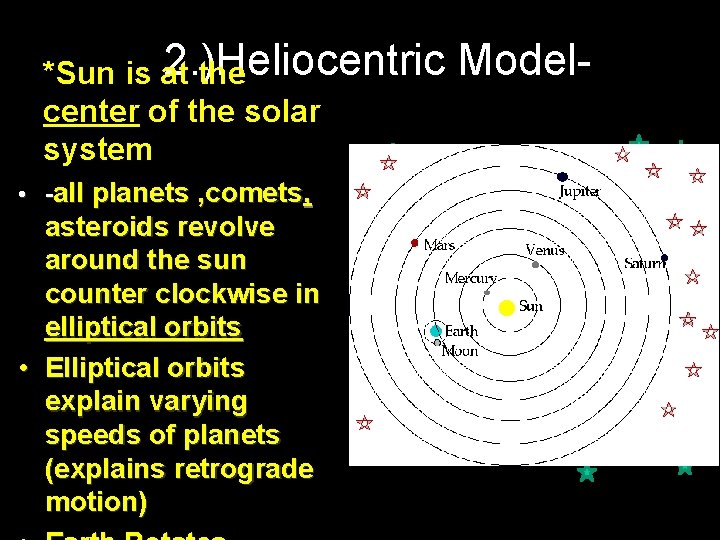 2. )Heliocentric *Sun is at the center of the solar system • -all planets 2. )Heliocentric *Sun is at the center of the solar system • -all planets