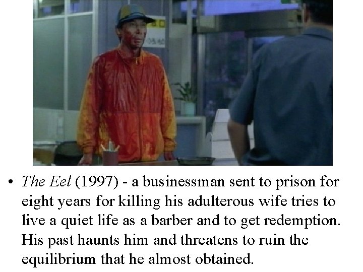  • The Eel (1997) - a businessman sent to prison for eight years