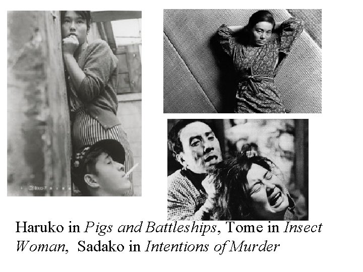 Haruko in Pigs and Battleships, Tome in Insect Woman, Sadako in Intentions of Murder