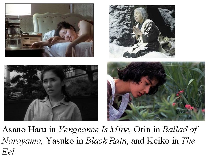 Asano Haru in Vengeance Is Mine, Orin in Ballad of Narayama, Yasuko in Black