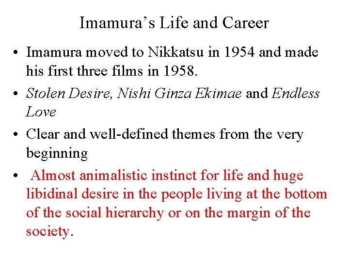 Imamura’s Life and Career • Imamura moved to Nikkatsu in 1954 and made his