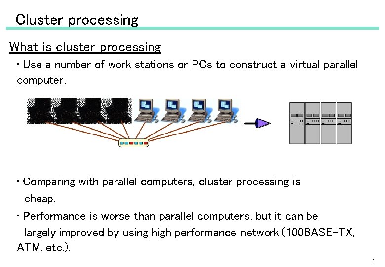 Cluster processing What is cluster processing • Use a number of work stations or