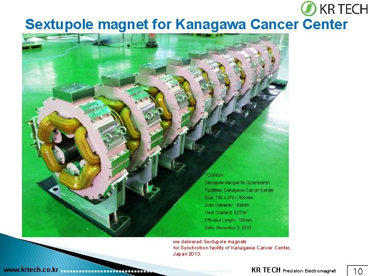 Sextupole magnet for Kanagawa Cancer Center we delivered Sextupole magnets for Synchrotron facility of