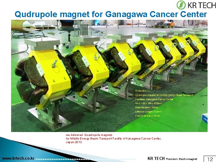 Qudrupole magnet for Ganagawa Cancer Center we delivered Quadrupole magnets for Middle Energy Beam