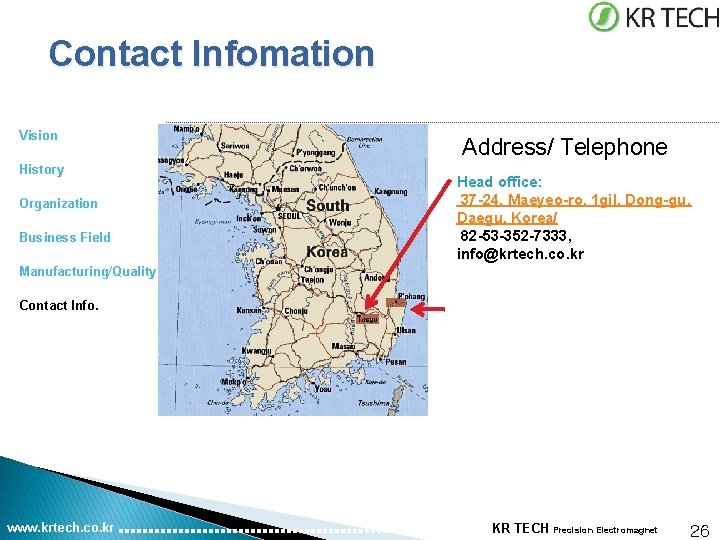 presentation Contact Infomation Vision History Organization Business Field K. R TECH Address/ Telephone Head