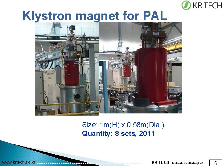 Klystron magnet for PAL Size: 1 m(H) x 0. 58 m(Dia. ) Quantity: 8